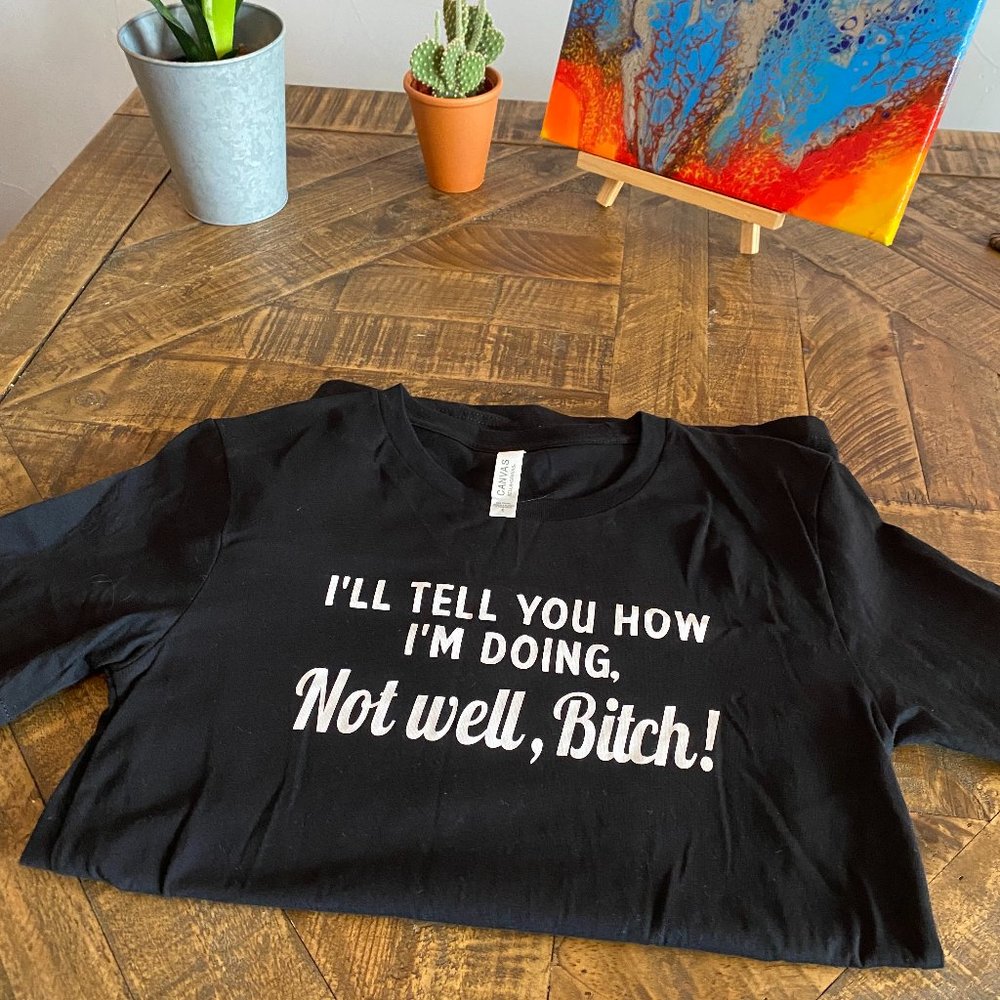 Dorinda Medley "RHONY" Quote Tee Shirt | "I tell you how I'm doing - NOT WELL"